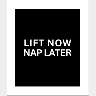 Lift now Nap later Posters and Art